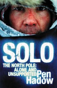 Solo: The North Pole: Alone and Unsupported