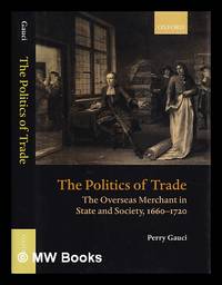 The politics of trade : the overseas merchant in state and society, 1660-1720