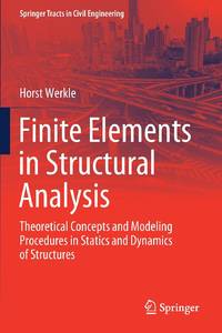 Finite Elements in Structural Analysis : Theoretical Concepts and Modeling Procedures in Statics...