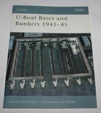 U-Boat Bases and Bunkers 1941-45 (Fortress Series No. 3) by Gordon Williamson - Paperback - 1st Edition - 2003 - from H4o Books (SKU: 029055)
