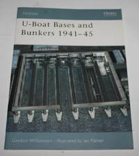 U-Boat Bases and Bunkers 1941-45 (Fortress Series No. 3)