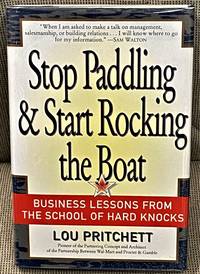 Stop Paddling & Start Rocking the Boat: Business Lessons from the School of Hard Knocks