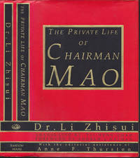 Private Life of Chairman Mao : the Memoirs of Mao's Personal Physician, Dr. Li Zhisui by Li Zhisui; Zhi-Sui Li; Tai Hung-chao (trans); Anne F. Thurston (ed); Andrew J. Nathan (foreward) - First Edition - October 11, 1994 - from Books of the World (SKU: RWARE0000001269)