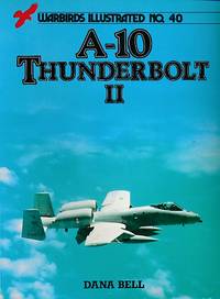 A-10 Thunderbolt II. Warbirds Illustrated No 40