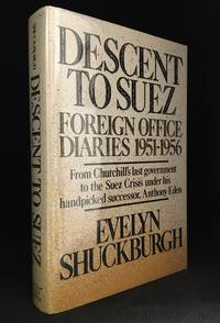 Descent to Suez; Diaries 1951-56 by Evelyn Shuckburgh - First Edition - from Burton Lysecki Books, ABAC/ILAB (SKU: 010038)