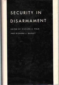 SECURITY IN DISARMAMENT by Falk, Richard A. & Richard J. Barnet - 1965