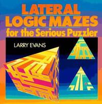Lateral Logic Mazes for the Serious Puzzler