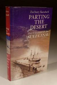 Parting the Desert - the Creation of the Suez Canal by Zachary Karabell - 2003