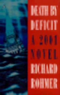 Death by Deficit : A 2001 Novel by Richard Rohmer - 1996