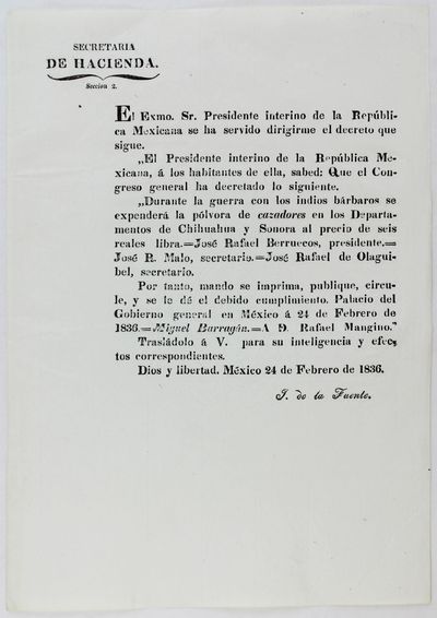 Secretaria de Hacienda... "El Presidente Interino de la Republica Mexicana, a los Habitantes de Ella Sabed: Que el Congreso General Ha Decretado Lo Siguiente. Durante la Guerra con los Indios Barbaros Se Expendera la Polvora de Cazadores en los Departamentos de Chihuahua y Sonora..." [caption title and part of text]