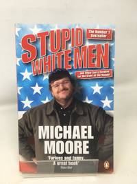 Stupid White Men: ...and Other Sorry Excuses for the State of the Nation!
