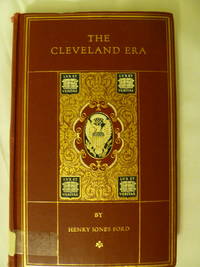 The Cleveland Era:  a Chronicle of the New Order in Politics