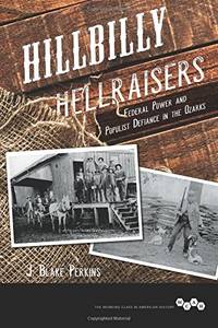 Hillbilly Hellraisers: Federal Power and Populist Defiance in the Ozarks