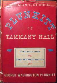 Plunkitt of Tammany Hall by William L. Riordon - 1948