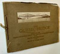 The Quebec Bridge: Carrying the Transcontinental Line of the Canadian Government Railways Over the St. Lawrence River Near the City of Quebec, Canada