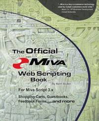 The Official Miva Web-Scripting Book : Shopping Carts, Feedback Forms, Guestbooks and More
