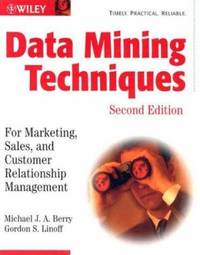 Data Mining Techniques : For Marketing, Sales, and Customer Relationship Management