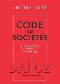 Code des sociétés 2012 commenté - 28e éd.: Codes Dalloz Professionnels