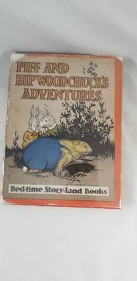 PIFF AND HIP WOODCHUCK&#039;S ADVENTURES and Other Bedtime Stories, Bedtime Story-Land books by Stoner, Burton - 1916-01-01