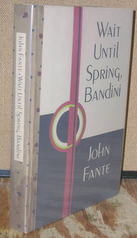 Wait Until Spring, Bandini by Fante, John - 1983