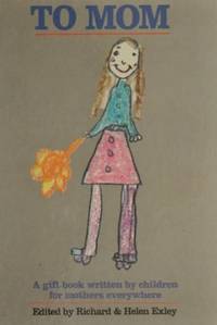 To Mum: A Gift Book Written by Children for Mothers Everywhere