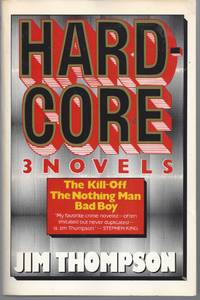 Hardcore: 3 Novels  - The Kill-Off, the Nothing Man, Bad Boy by Thompson, Jim - 1986