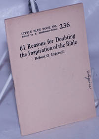 61 Reasons for Doubting the Inspiration of the Bible