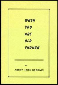 WHEN YOU ARE OLD ENOUGH. by Arnot K Goodwin - Paperback - First Edition - 1968 - from Capricorn Books (SKU: 27887)