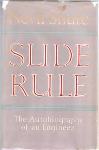 Slide Rule The Autobiography of an Engineer by Shute, Nevil - 1954