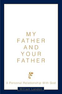 My Father and Your Father:A Personal Relationship With God