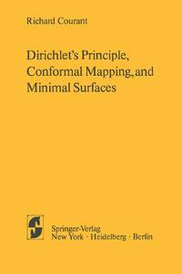 Dirichlet S Principle, Conformal Mapping, and Minimal Surfaces