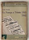 La Stampa a Trieste: 1943-1945 (Lotta Politica e Resistenza N. 1)