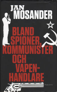 BLAND SPIONER, KOMMUNISTER OCH VAPENHANDLARE.