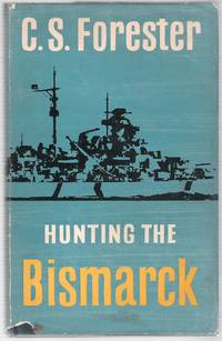 Hunting the Bismarck by Forester, C.S - 1959