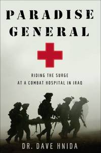 Paradise General : Riding the Surge at a Combat Hospital in Iraq