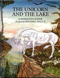 The Unicorn and the Lake by Mayer, Marianna  //  Illustrated By Michael Hague - 1982