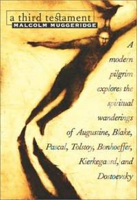 A Third Testament: A Modern Pilgrim Explores the Spiritual Wanderings of Augustine, Blake,...