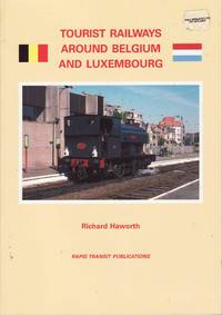 Tourist Railways Around Belgium and Luxembourg by Haworth, Richard - 2002