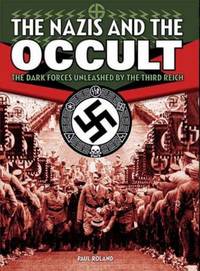 cover of The Nazis and the Occult : The Dark Forces Unleashed by the Third Reich