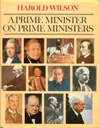 A Prime Minister on Prime Ministers by Wilson, Harold - 1977