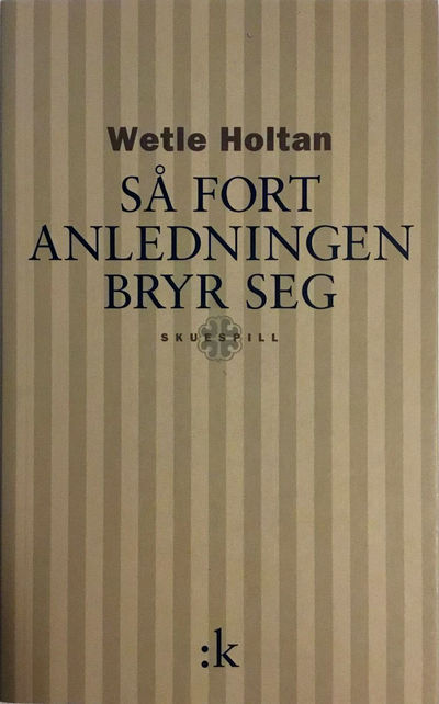 Så fort anledningen bryr seg. Skuespill