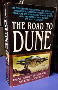 cover of The Road to Dune -(The Companion to & including Never-Before-Published chapters from Dune and Dune Messiah ++) (A book in the Dune Collections series) -(A collection of stories by Kevin J Anderson, Brian Herbert & Frank Herbert)-