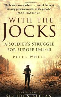 With the Jocks: A Soldier's Struggle For Europe 1944-45