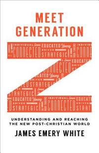 Meet Generation Z: Understanding and Reaching the New Post-Christian World