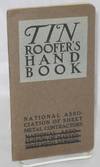 Tin Roofer's handbook issued in the interest of good tin roofs
