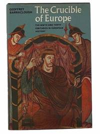 The Crucible of Europe: The Ninth and Tenth Centuries in European History