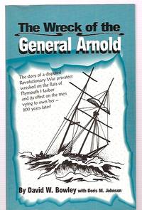 cover of The Wreck of the General Arnold The Mystery of a Revolutionary Privateer in Plymouth Harbor