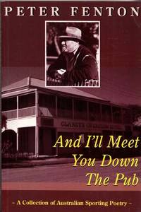 And I'll Meet You Down The Pub: A Collection of Australian Sporting Poetry