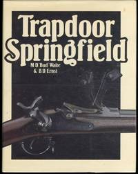 Trapdoor Springfield: The United States Springfield Single-Shot Rifle, 1865-1893