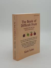 image of THE BOOK OF DIFFICULT FRUIT Arguments for the Tart, Tender, and Unruly